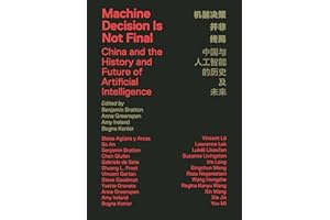 Machine Decision Is Not Final: China and the History and Future of Artificial Intelligence