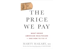 The Price We Pay: What Broke American Health Care--and How to Fix It