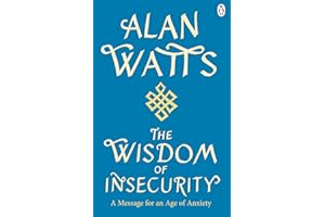 Wisdom Of Insecurity: A Message for an Age of Anxiety
