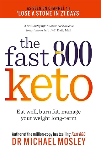 Fast 800 Keto: Eat well, burn fat, manage your weight long-term (The Fast 800 Series)