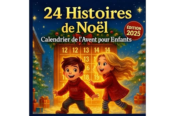 Calendrier de l’Avent pour Enfants : 24 Histoires de Noël: Livre de l’Avent avec Contes, Coloriages et Défis Magiques pour Noël