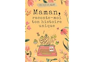 Maman, raconte-moi ton histoire unique: Un journal guidé pour inviter Maman à raconter son histoire et sa vie.
