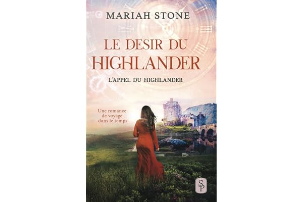 Le Desir du highlander: Une romance historique de voyage dans le temps