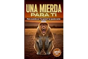 Una mierda para ti. Para cuando un “te quiero” se queda corto: El libro de humor más sincero y salvaje para regalar a tus amigos | Regalo original para amigo invisible, reyes, navidad.