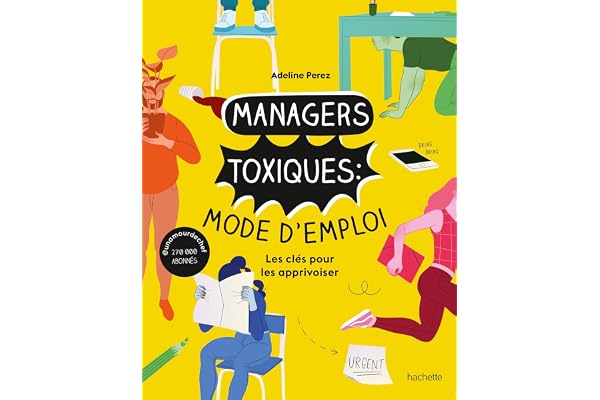 Managers toxiques : mode d'emploi: Les clés pour les apprivoiser