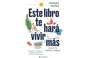 Este libro te hará vivir más o por lo menos mejor / This Book Will Make You Live Longer or At Least Better: Elige buenos hábitos, ... Your Routines and Improve Your Well-Being