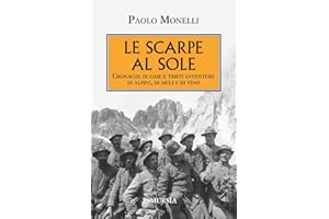 Le scarpe al sole: Cronache di gaie e tristi avventure di alpini, di muli e di vino