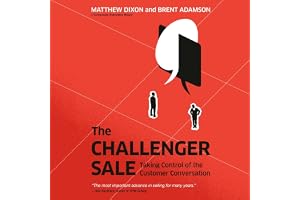 The Challenger Sale: Taking Control of the Customer Conversation