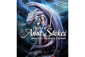 The Art of Anne Stokes: Mystical, Gothic & Fantasy (Gothic Dreams)