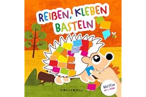 Reißen Kleben Basteln ab 2 Jahren: Mein kunterbuntes Bastelbuch für Kinder mit niedlichen Tieren als Bastelvorlage und farbigen Seiten zum Schnipsel ... - Mein kunterbuntes Bastelbuch für Kinder)