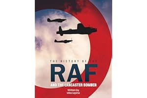 The History of The RAF and The Lancaster Bomber
