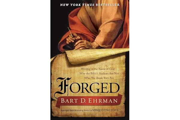 Forged: Writing in the Name of God - Why the Bible's Authors Are Not Who We Think They Are