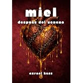 MIEL: Despu&eacute;s del veneno: Poes&iacute;a sobre el dolor, la ruptura y el vac&iacute;o (DULCE VENENO)