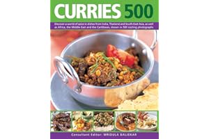 Curries 500: Discover a World of Spice in Dishes from India, Thailand and South-East Asia, as Well as Africa, the Middle East and the Caribbean, ... Caribbean, Shown in 500 Sizzling Photographs