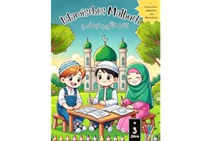 Islamisches Malbuch: Bildung mit Bindung: 60+ Motive über islamische Werte – das schöne Verhalten, Wissen, Gebet, Ramadan etc. – für Kinder ab 3 Jahren | + arabisches Alphabet & Labyrinth-Rätsel