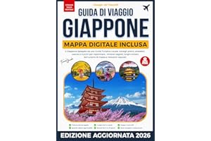 Il Giappone spiegato da una guida turistica locale: consigli pratici, aneddoti, usanze e trucchi per risparmiare - itinerari segreti, luoghi lontani dal turismo di massa e ristoranti nascosti