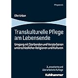 Wie Religionen Mit Dem Tod Umgehen Grundlagen Fur Die Interkulturelle Sterbebegleitung Palliative Care Und Organisationsethik 22 Ebook Heller Birgit Amazon De Kindle Shop
