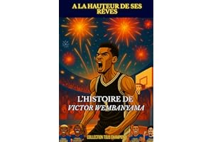 Victor Wembanyama - A la hauteur de ses rêves: L'histoire illustré d'un prodige du basket