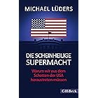 Die scheinheilige Supermacht: Warum wir aus dem Schatten der USA heraustreten müssen (Beck Paperback 6427) (German Edition)