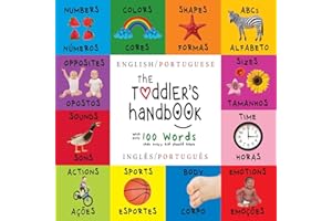 The Toddler's Handbook: Bilingual (English / Portuguese) (Inglês / Português) Numbers, Colors, Shapes, Sizes, ABC Animals, Opposites, and Sounds, with ... Early Readers: Children's Learning Books