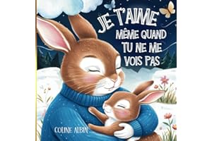 Je t'aime, même quand tu ne me vois pas, Album Jeunesse: Livre enfant sur l'amour d'un papa pour son enfant | SEPARATION, DIVORCE, ABSENCE | CONFIANCE ... papa | Amour paternel | Lien | Bienveillance