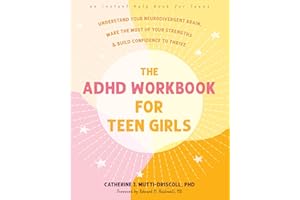 The ADHD Workbook for Teen Girls: Understand Your Neurodivergent Brain, Make the Most of Your Strengths, and Build Confidence to Thrive (Instant Help Books for Teens)