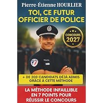 Amazon.fr - TOI, CE FUTUR OFFICIER DE POLICE: LA MTHODE INFAILLIBLE EN 7  POINTS POUR RUSSIR LE CONCOURS - HOURLIER, Pierre-Etienne - Livres