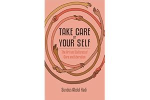 Take Care of Your Self: The Art and Cultures of Care and Liberation