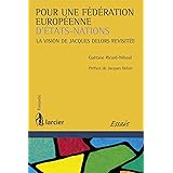 Pour une fédération européenne d'Etats-Nations : La vision de Jacques Delors revisitée