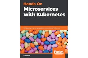 Hands-On Microservices with Kubernetes: Build, deploy, and manage scalable microservices on Kubernetes