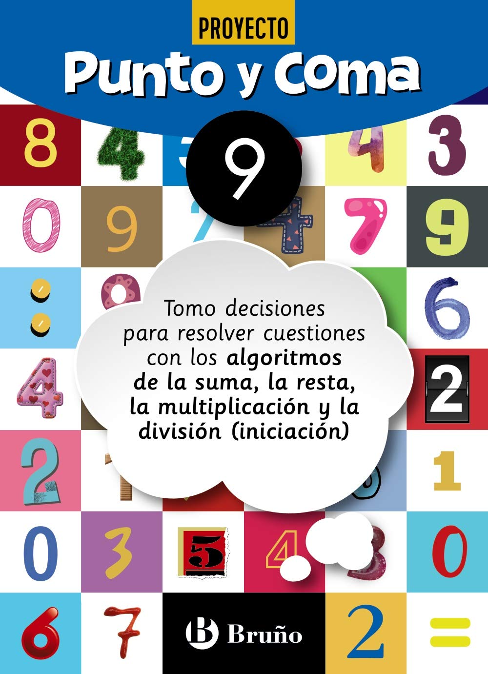 Punto y Coma Matemáticas 9 Tomo decisiones para resolver cuestiones con los algoritmos de la suma, la resta, la multiplicación y la división ... Complementario - Cuadernos de Matemáticas)