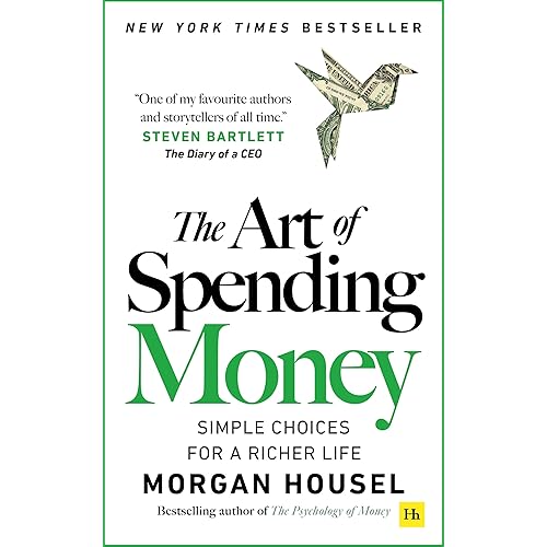 The Art of Spending Money: Simple Choices for a Richer Life (From Morgan Housel - The Bestsellers author of The Psychology of