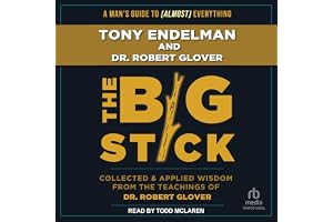 The Big Stick: Collected and Applied Wisdom from the Teachings of Dr. Robert Glover