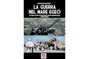 La guerra nel Mare Egeo: L'ultimo successo delle forze armate germaniche nel Mediterraneo