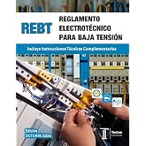 REGLAMENTO ELECTROT&Eacute;CNICO PARA BAJA TENSI&Oacute;N. REBT. Incluye Instrucciones T&eacute;cnicas Complementarias.: Normativa baja tensi&oacute;n. T