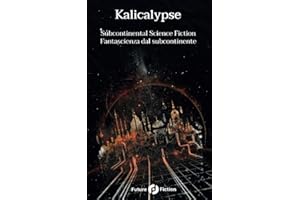 Kalicalypse: Subcontinental Science Fiction - Fantascienza dal subcontinente