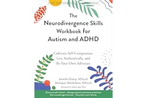 The Neurodivergence Skills Workbook for Autism and ADHD: Cultivate Self-Compassion, Live Authentically, and Be Your Own Advocate