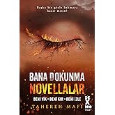Bana Dokunma Novellalar (Ciltli): Beni Yık - Beni Kır - Beni İzle