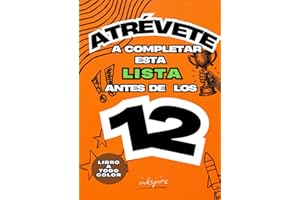 Atrévete A Completar Esta Lista Antes De Los 12 - Cosas Que Hacer Antes De Los 12: libro antiaburrimeinto - libro retos para niños - empieza la ESO - regalo para niños 12 años
