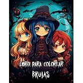 Libro para Colorear Brujas: Kawaii Chibi Terror para Ni&ntilde;os y Adultos | Mundo M&aacute;gico de Hechizos y Gatos con Dibujos de Brujer