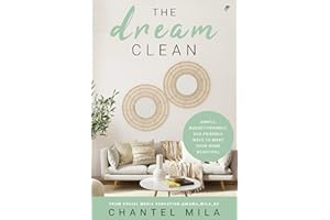 The Dream Clean: Simple, Budget-Friendly, Eco-Friendly Ways to Make Your Home Beautiful