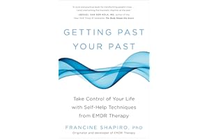 Getting Past Your Past: Take Control of Your Life with Self-Help Techniques from EMDR Therapy
