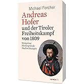 Andreas Hofer und der Tiroler Freiheitskampf von 1809: Ereignisse. Hintergründe. Nachwirkungen (HAYMON TASCHENBUCH)