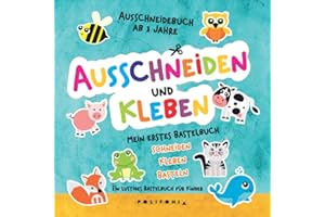 Ausschneidebuch ab 3 Jahre: Mein erstes Bastelbuch ab 3 Jahre mit niedlichen Tieren Schneiden Kleben Basteln lernen mit dem S