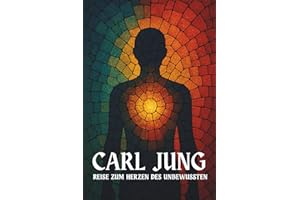 Carl Jung: Reise zum Herzen des Unbewussten