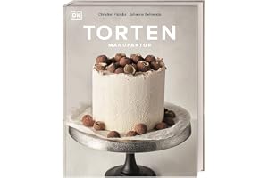 Tortenmanufaktur: Wundervolle Torten für jeden Anlass. Über 40 Tortenideen und 150 Rezepte für Teige, Massen, Cremes und mehr