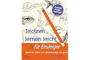 Zeichnen lernen leicht für Einsteiger - Schritt für Schritt zum Zeichen-Erfolg mit Spaß: Ein kreatives Übungsbuch mit Video-Anleitungen, Übungen und ... Techniken | perfektes Geschenk für Anfänger