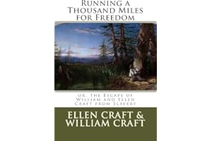 Running a Thousand Miles for Freedom: or, the Escape of William and Ellen Craft from Slavery