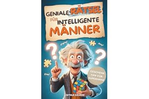 Geniale Rätsel für intelligente Männer: Logik, Strategie, Krimis & Gehirnjogging – Das anspruchsvolle Beschäftigungsbuch für Erwachsene | Die perfekte Geschenkidee für Männer