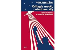 OŚLIZGŁE MACKI, WIADOME SIŁY. HISTORIA AMERYKI: Historia Ameryki w teoriach spiskowych